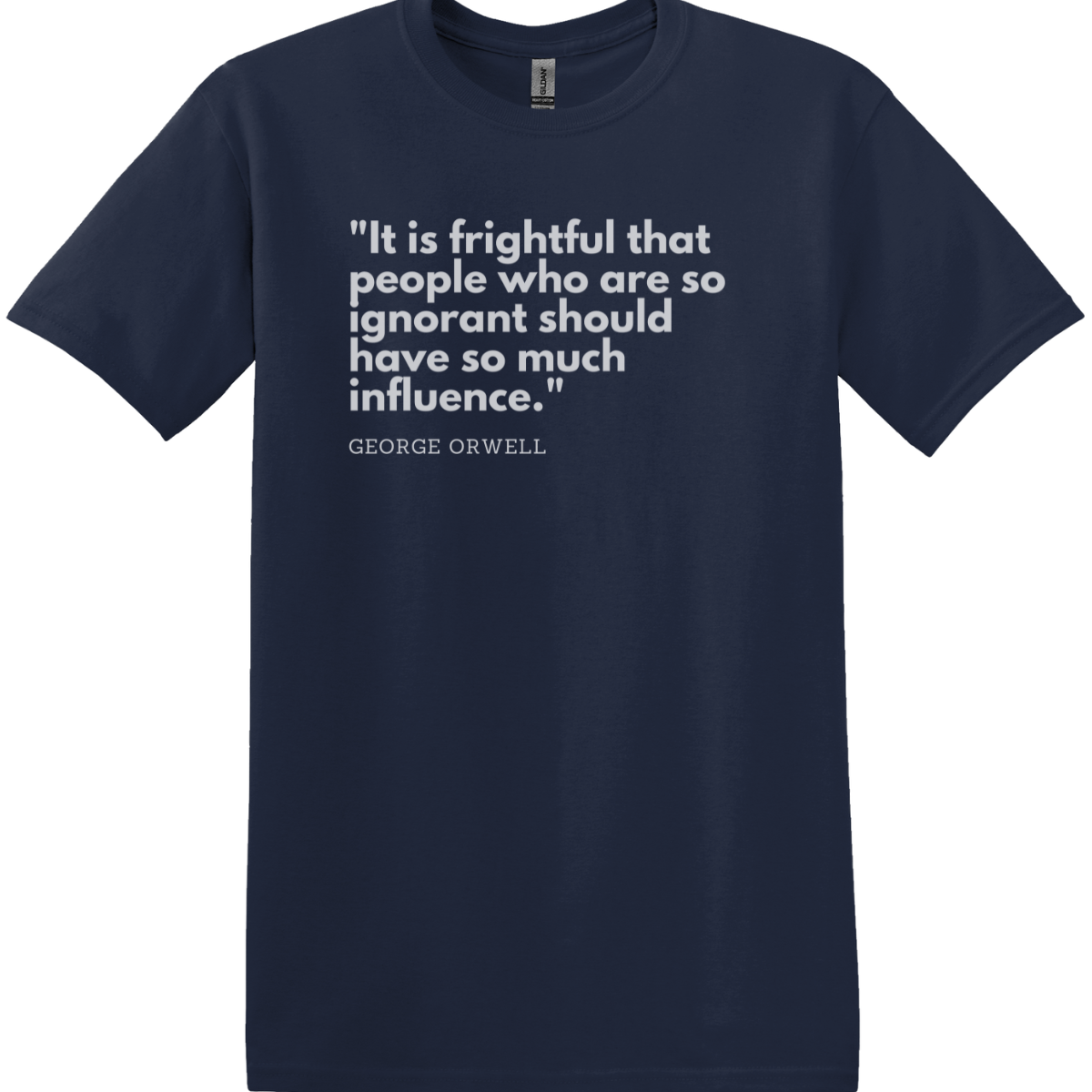 It is Frightful, George Orwell Quote Tee