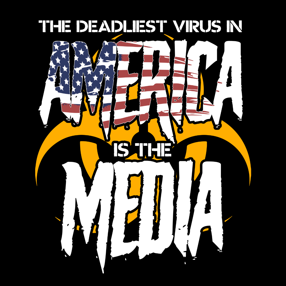 The Deadliest Virus in America is the Media Tee