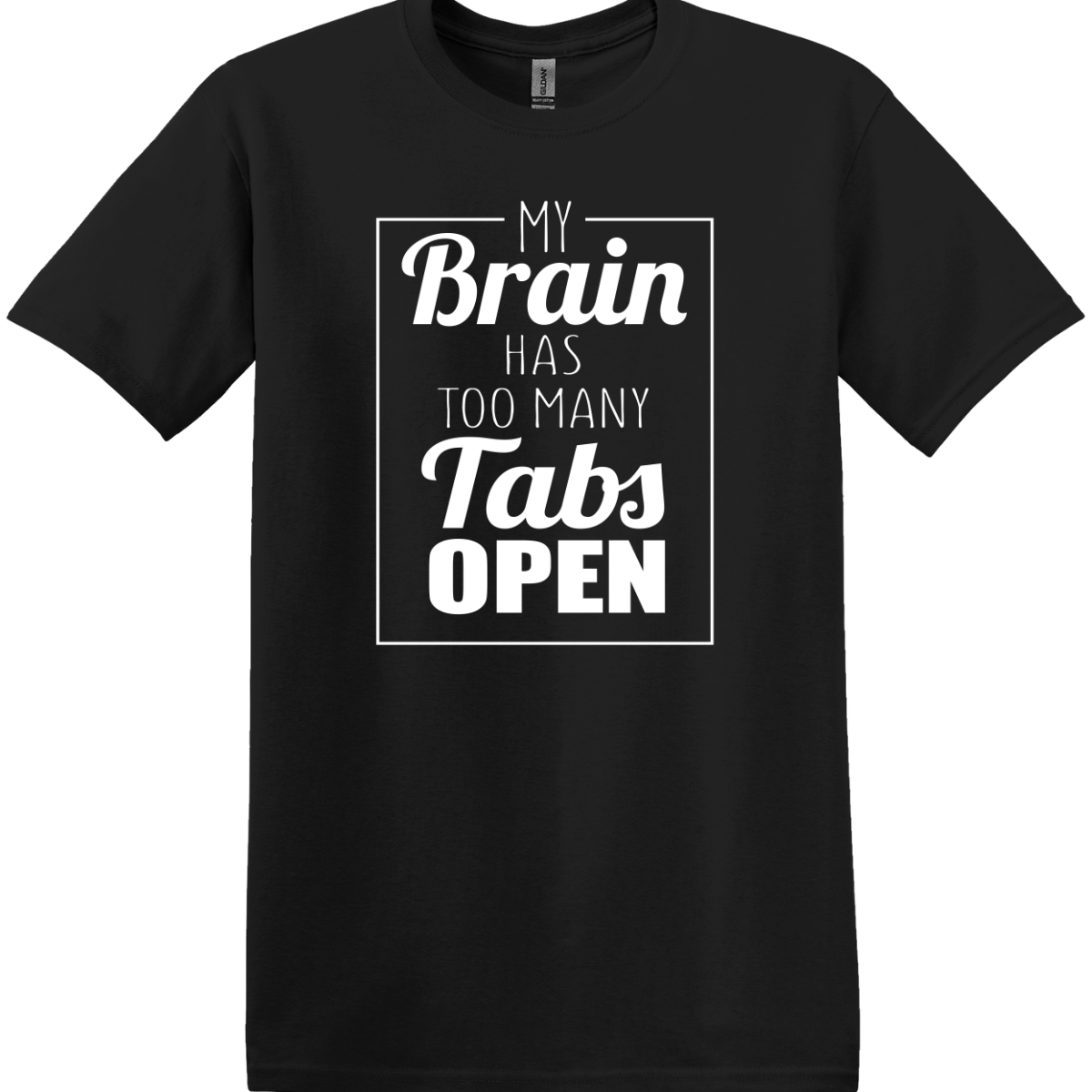 My Brain Has Too Many Tabs Open Tee
