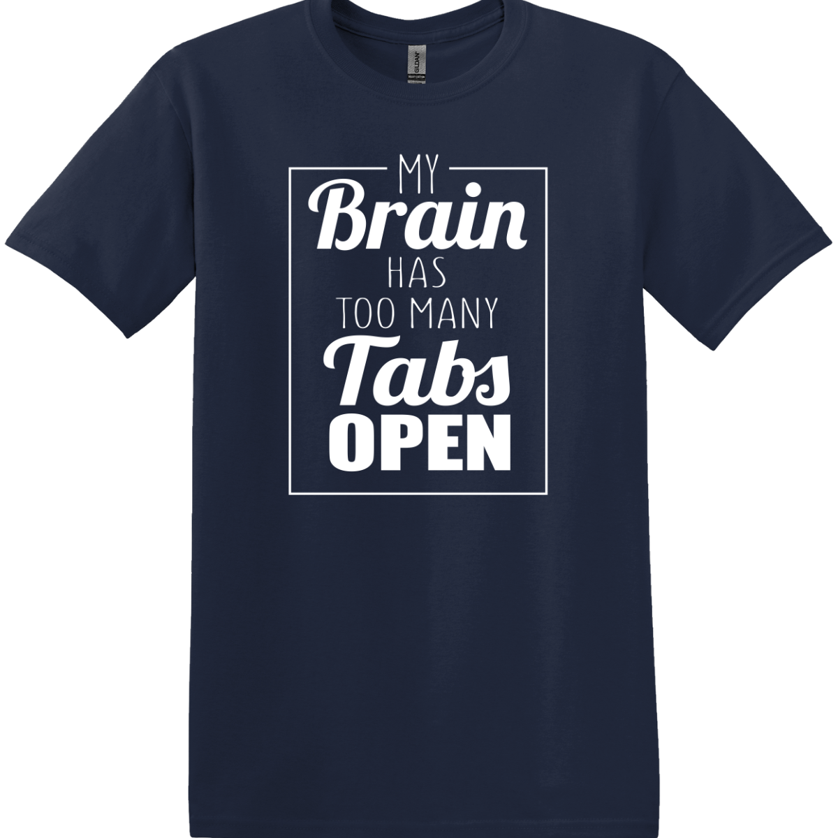 My Brain Has Too Many Tabs Open Tee