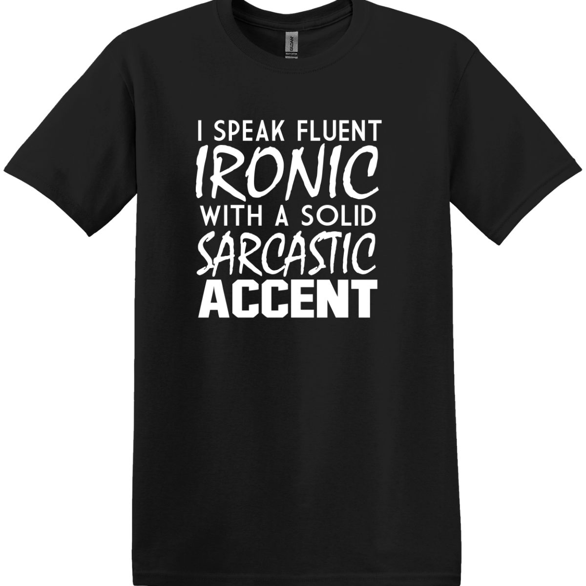 I Speak Fluent Ironic Tee