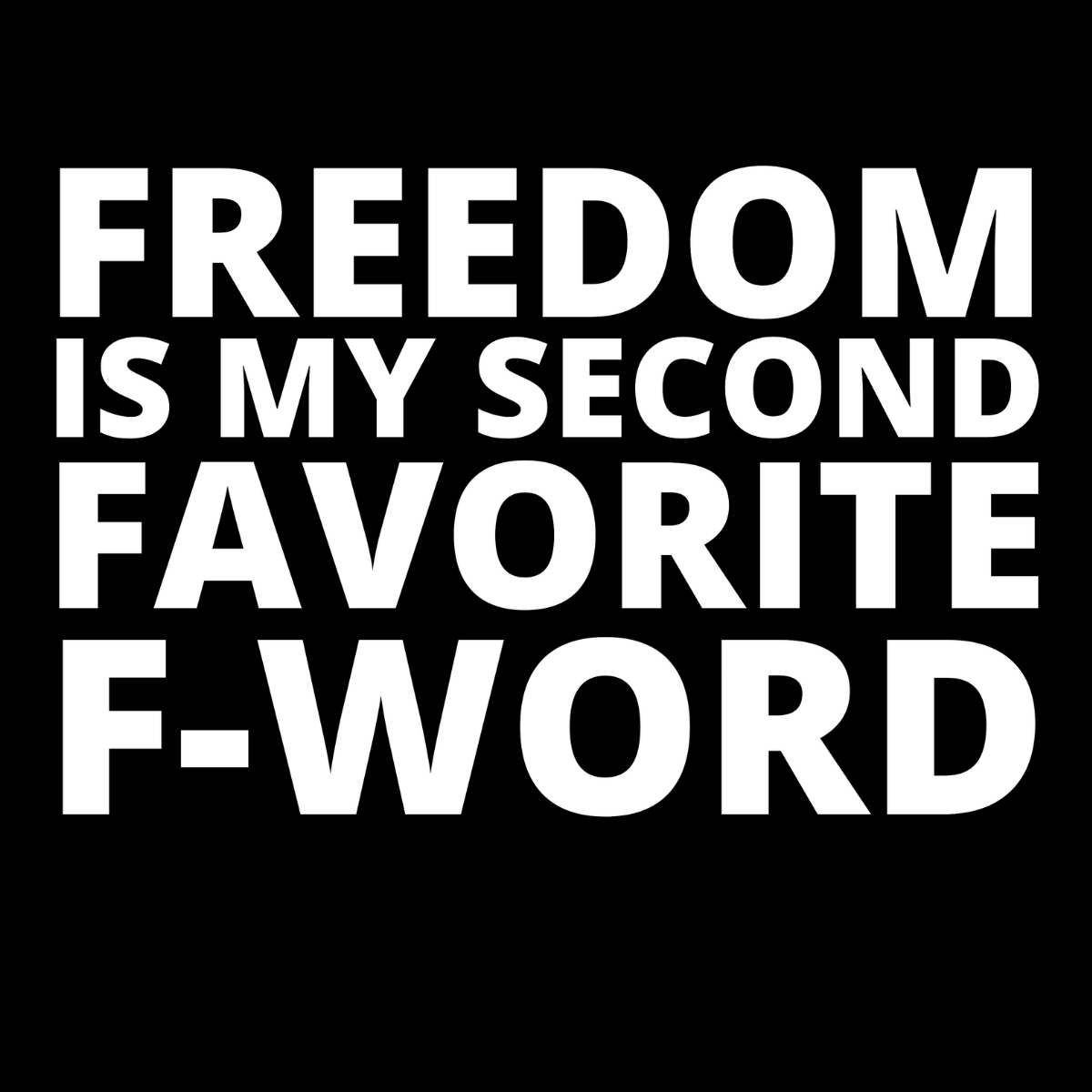 Freedom is My Second Favorite F-Word Tee
