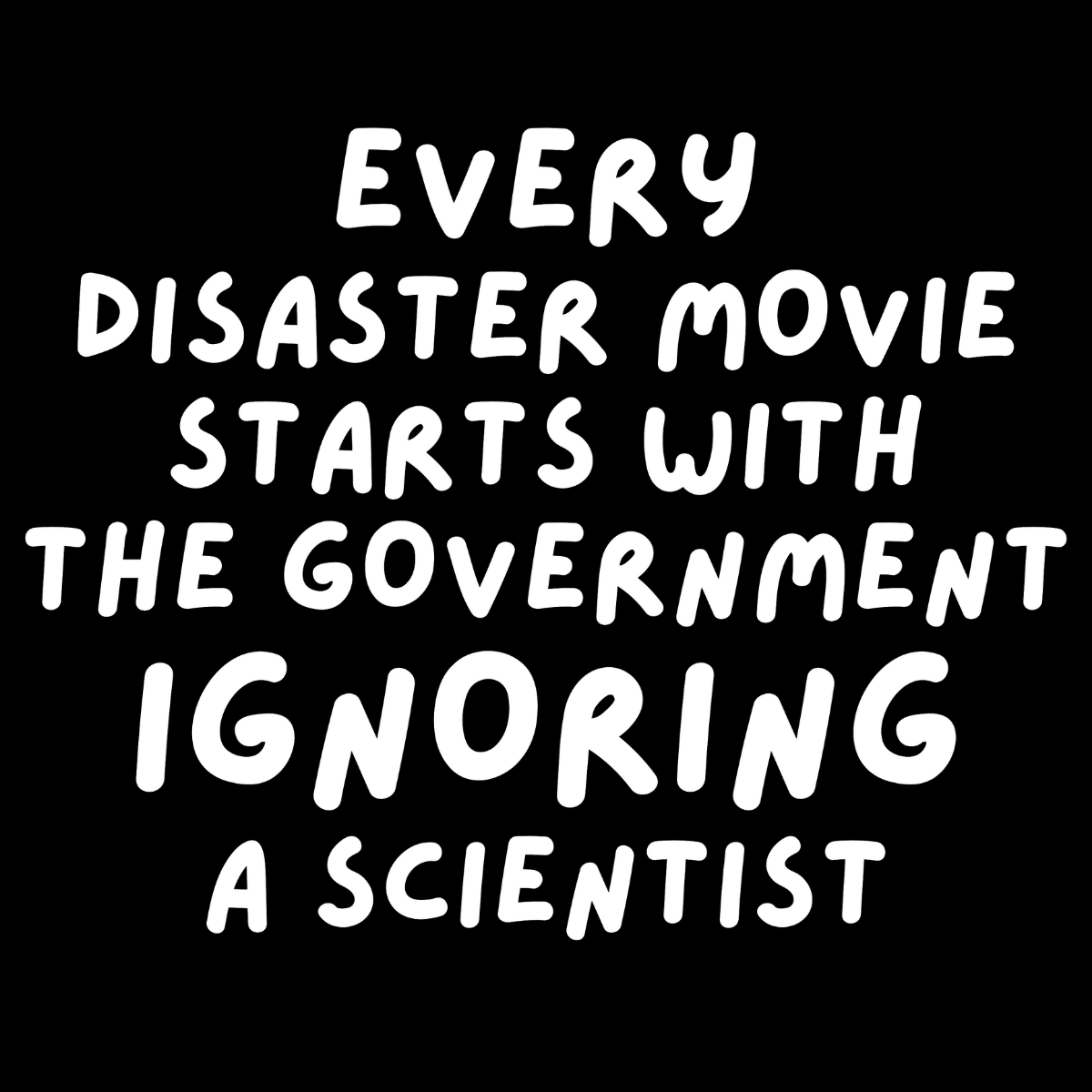 Government Ignoring a Scientist Tee