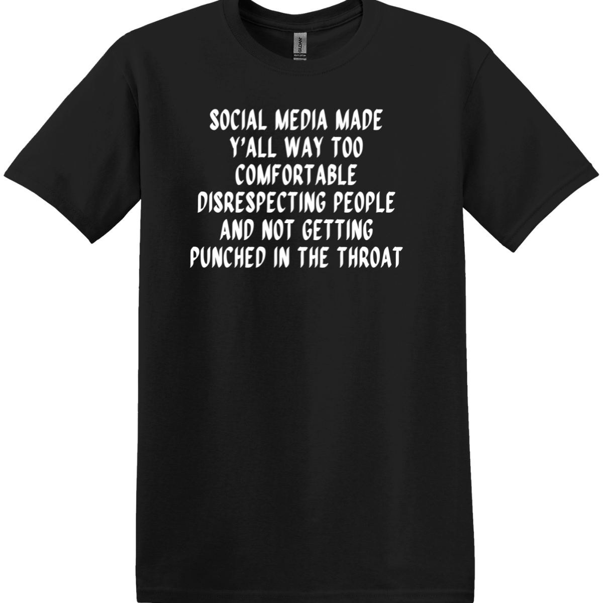 Social Media Made Y'all Way Too Comfortable Tee