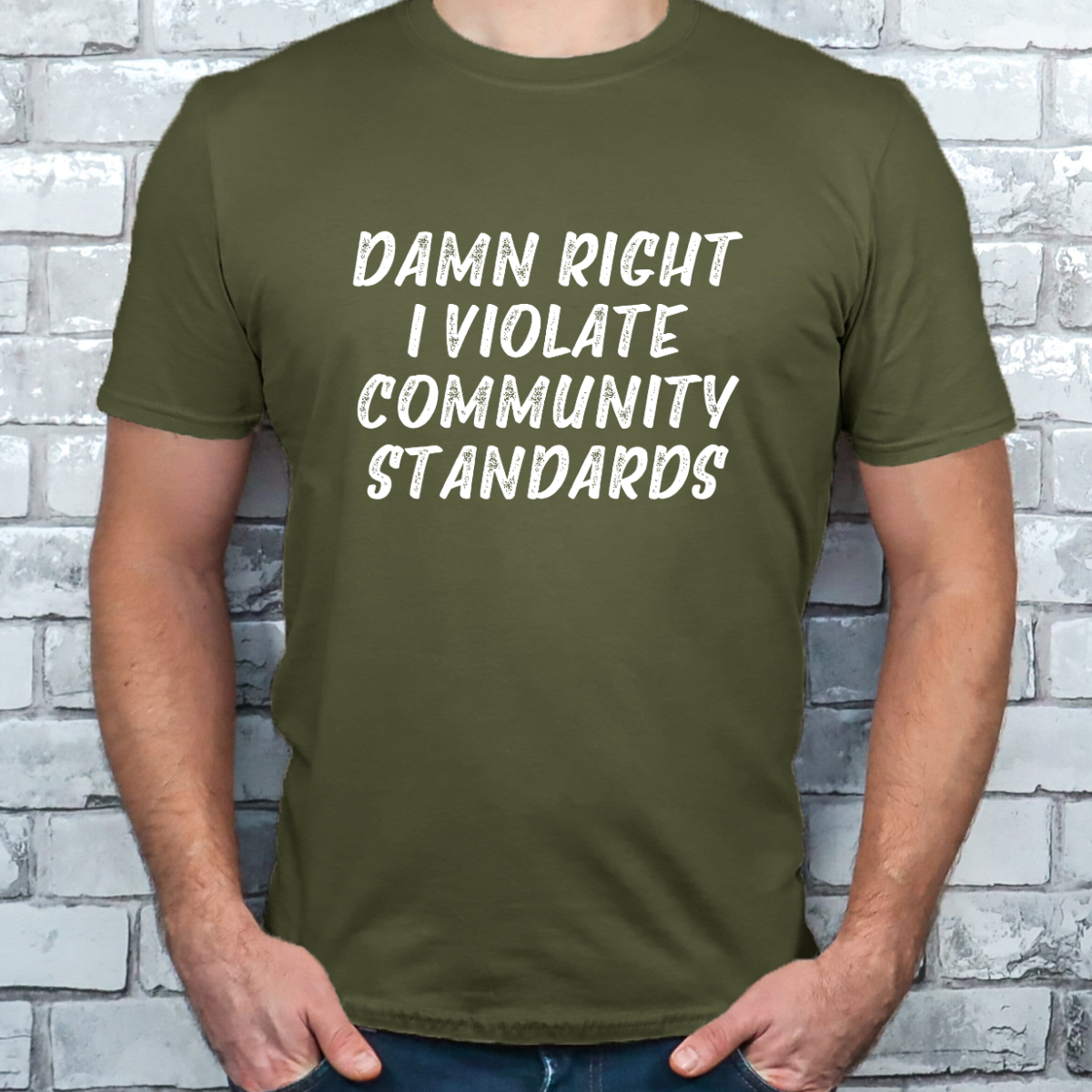 Damn Right I Violate Community Standards Tee