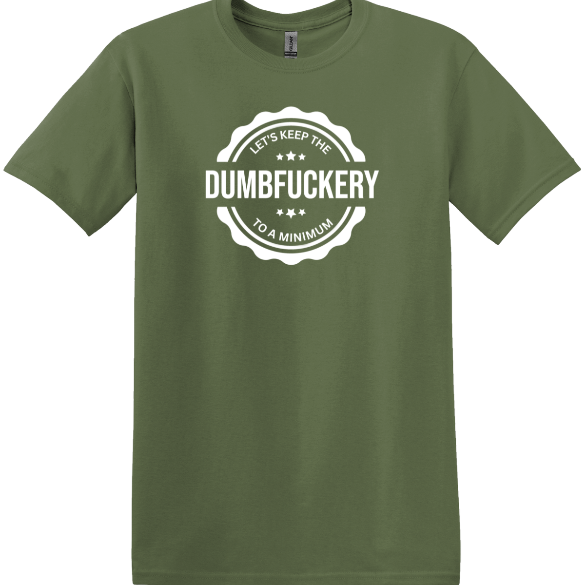 Let's Keep the Dumbfuckery to a Minimum Tee