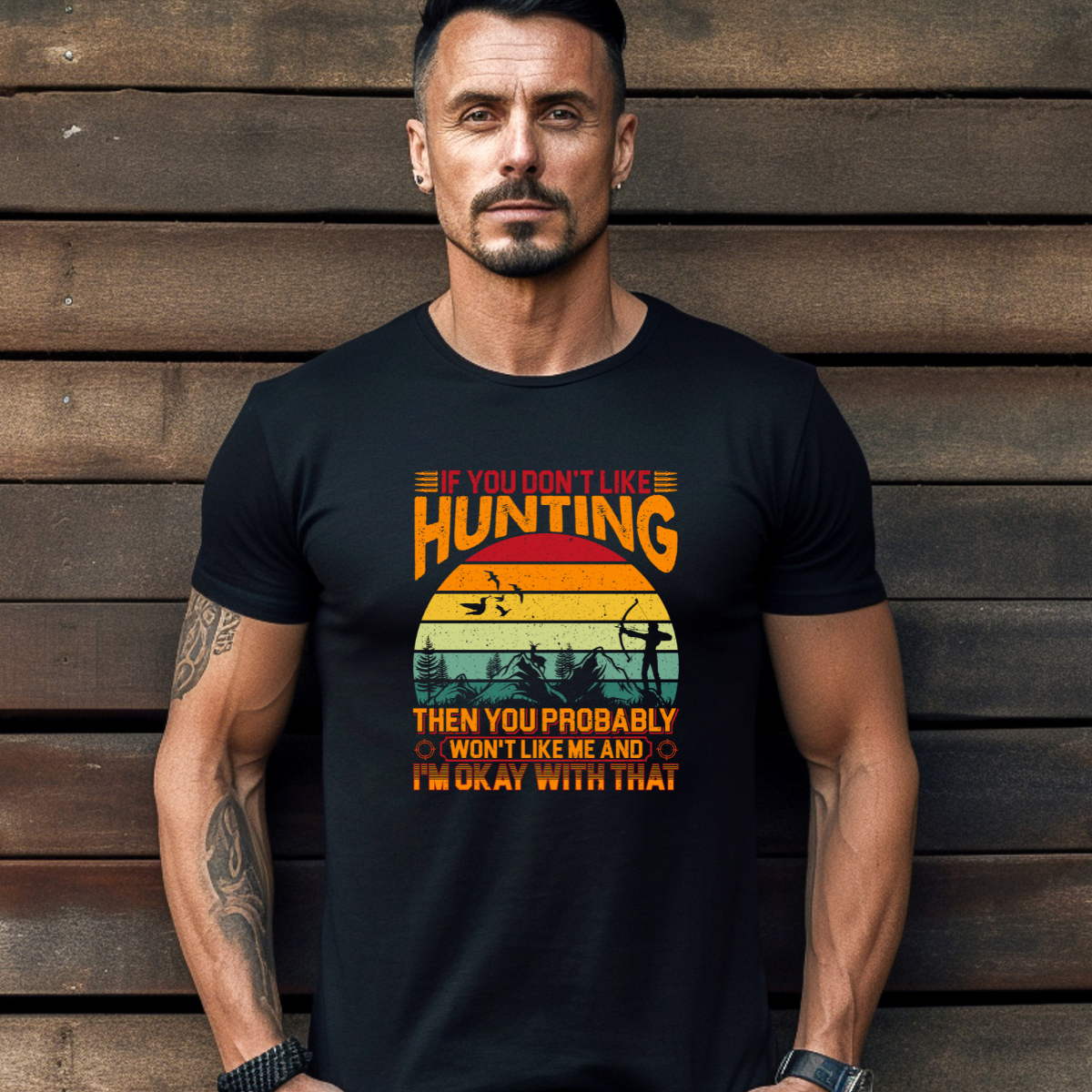 If You Don't Like Hunting, Then You Probably Won't Like Me and I'm OK with that Tee