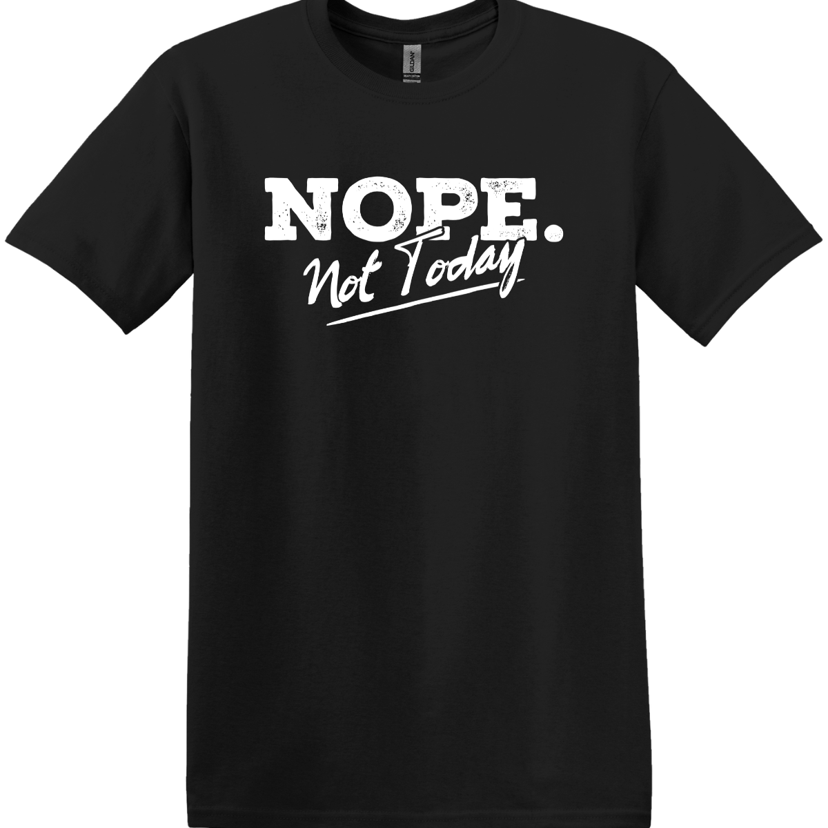 Nope Not Today Tee