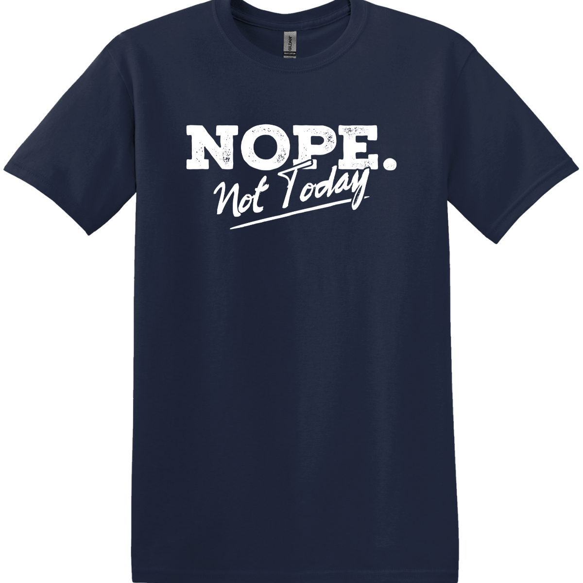 Nope Not Today Tee