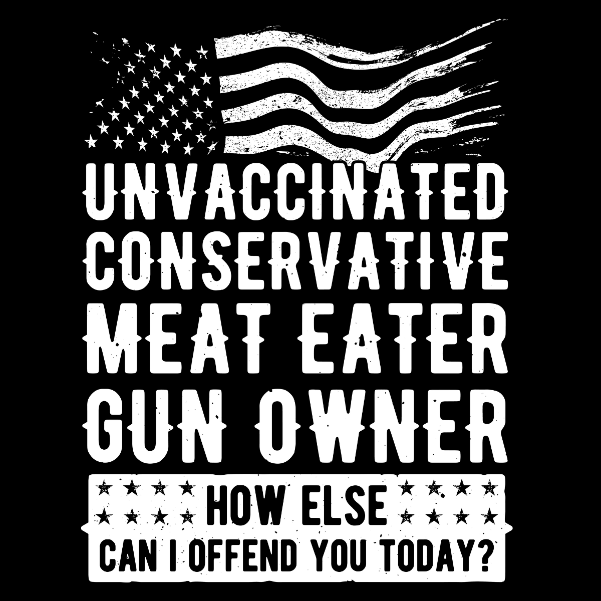 Unvaccinated Conservative Gun Meat Eater Gun Owner Tee