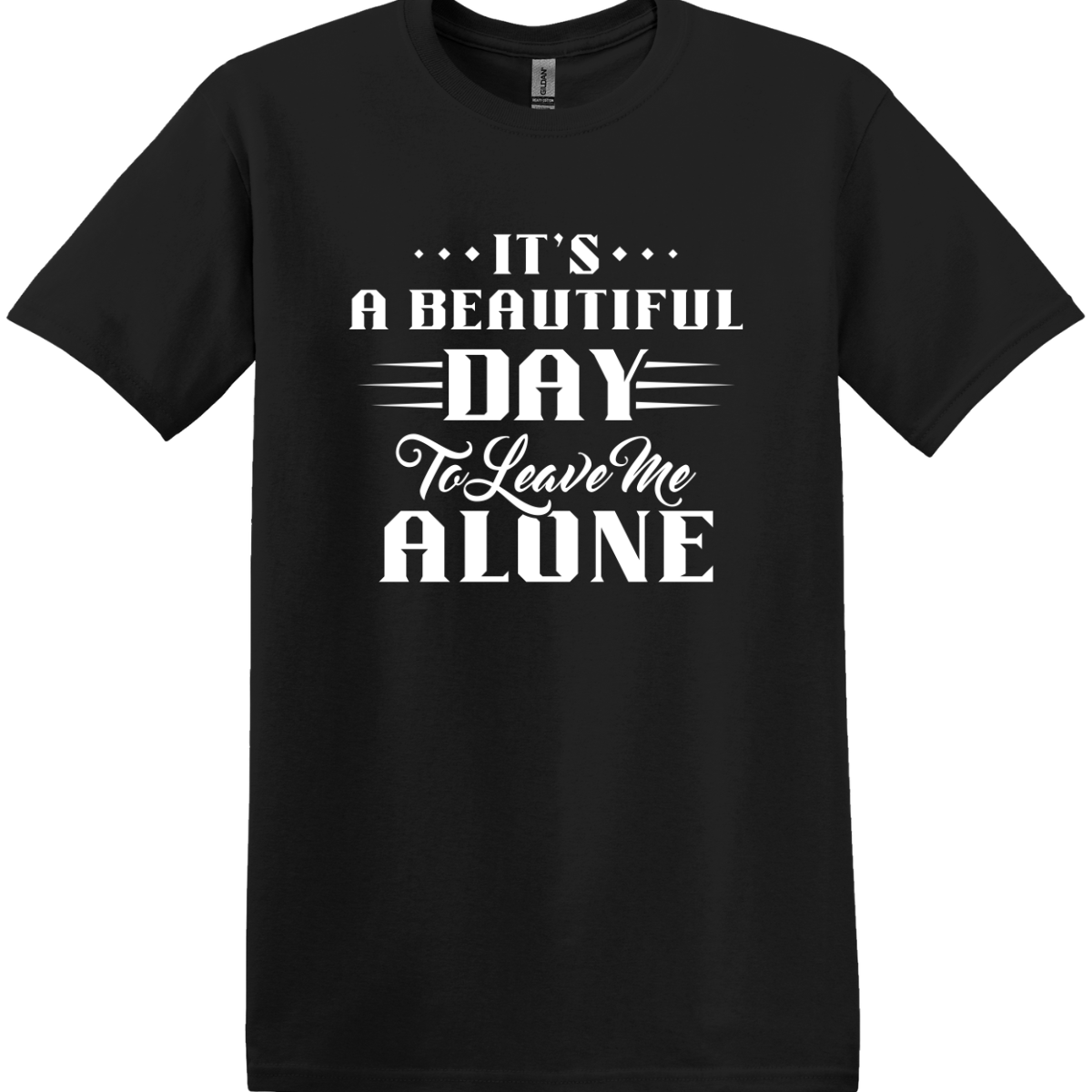 It's a Beautiful Day to Leave Me Alone Tee