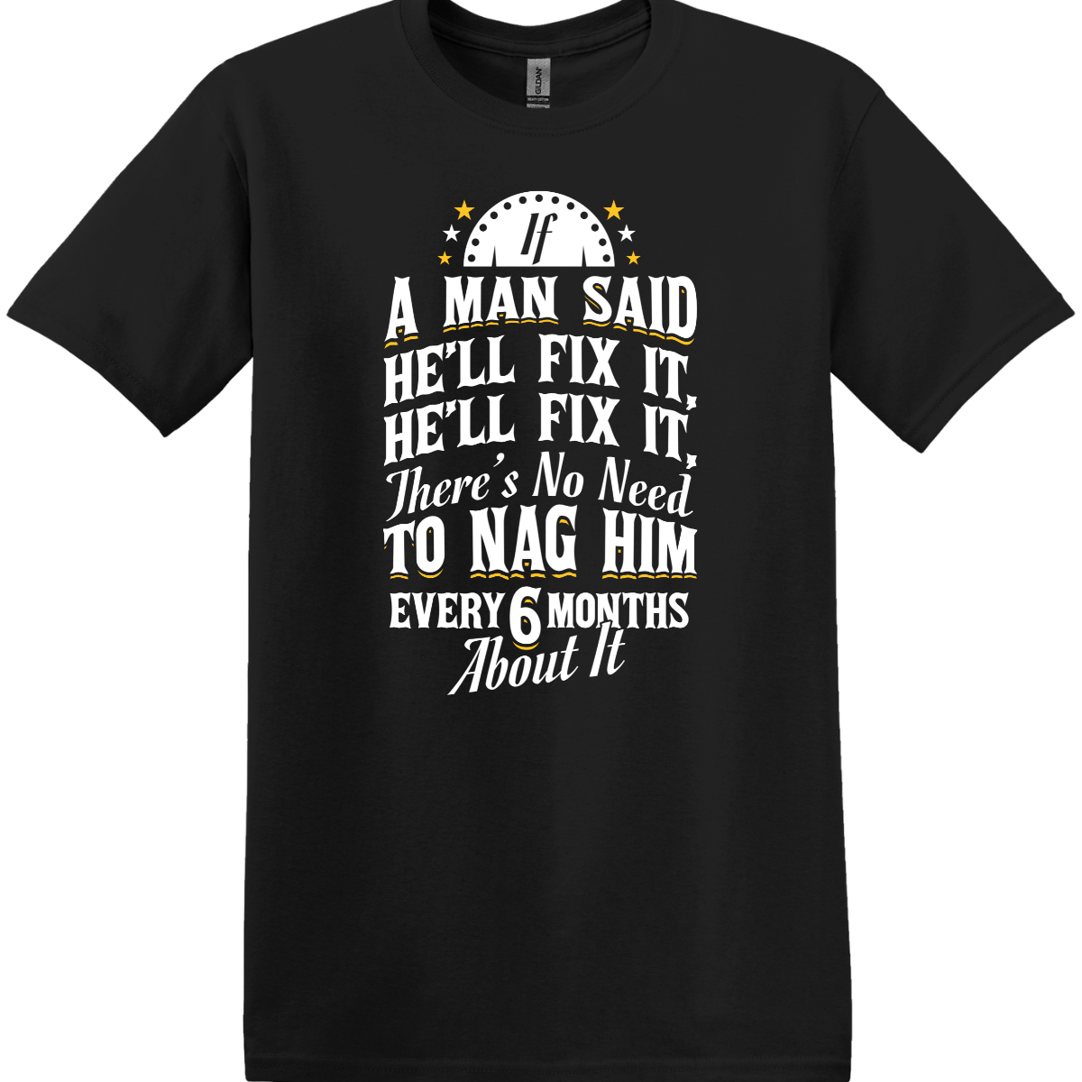 If A Man Said He'll Fix It, He'll Fix It Tee
