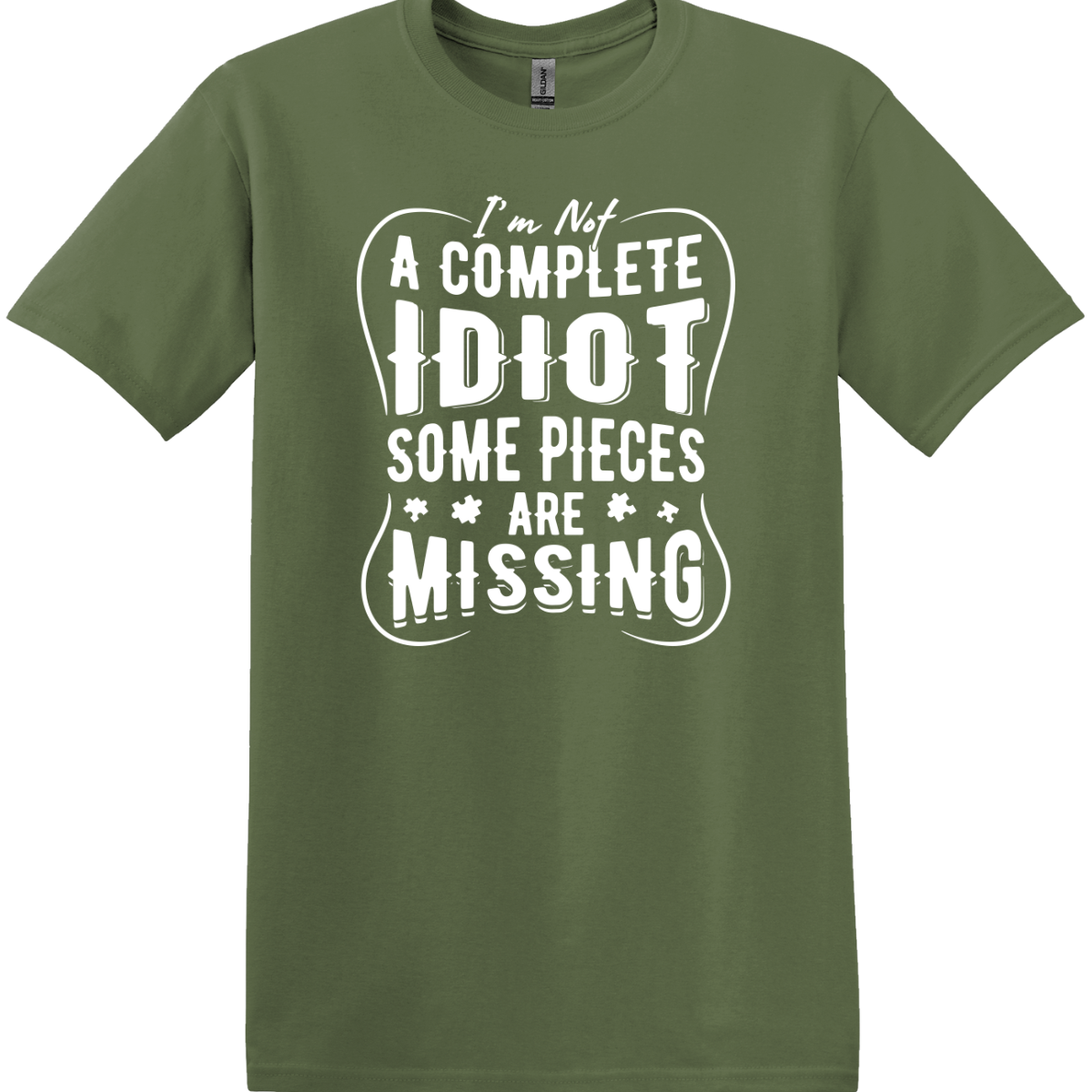 I'm Not A Complete Idiot Some Pieces Are Missing Tee