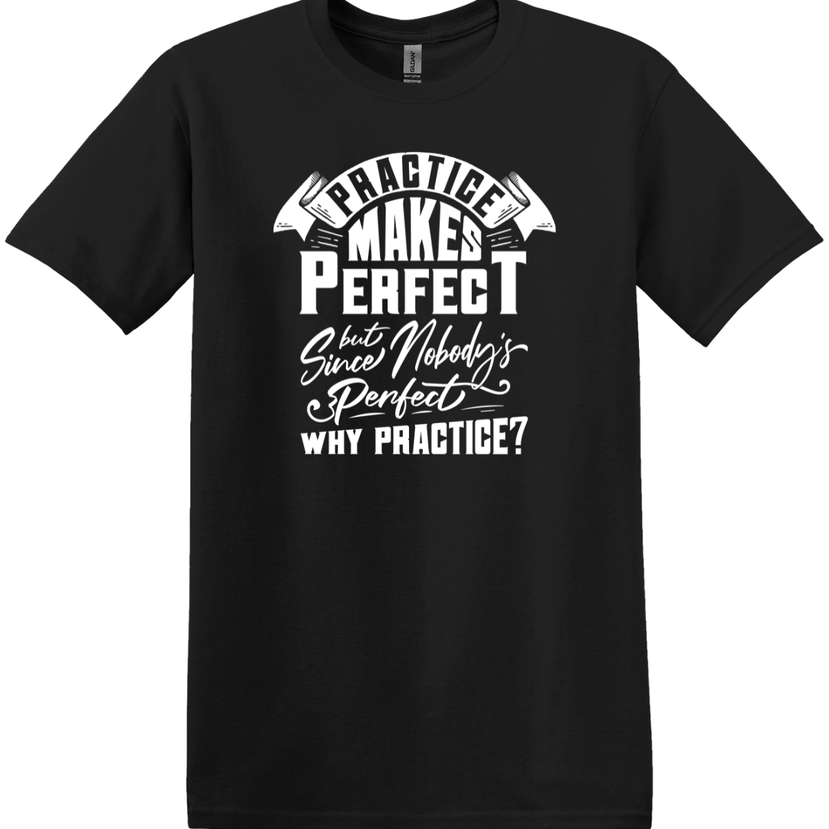Practice Makes Perfect Tee