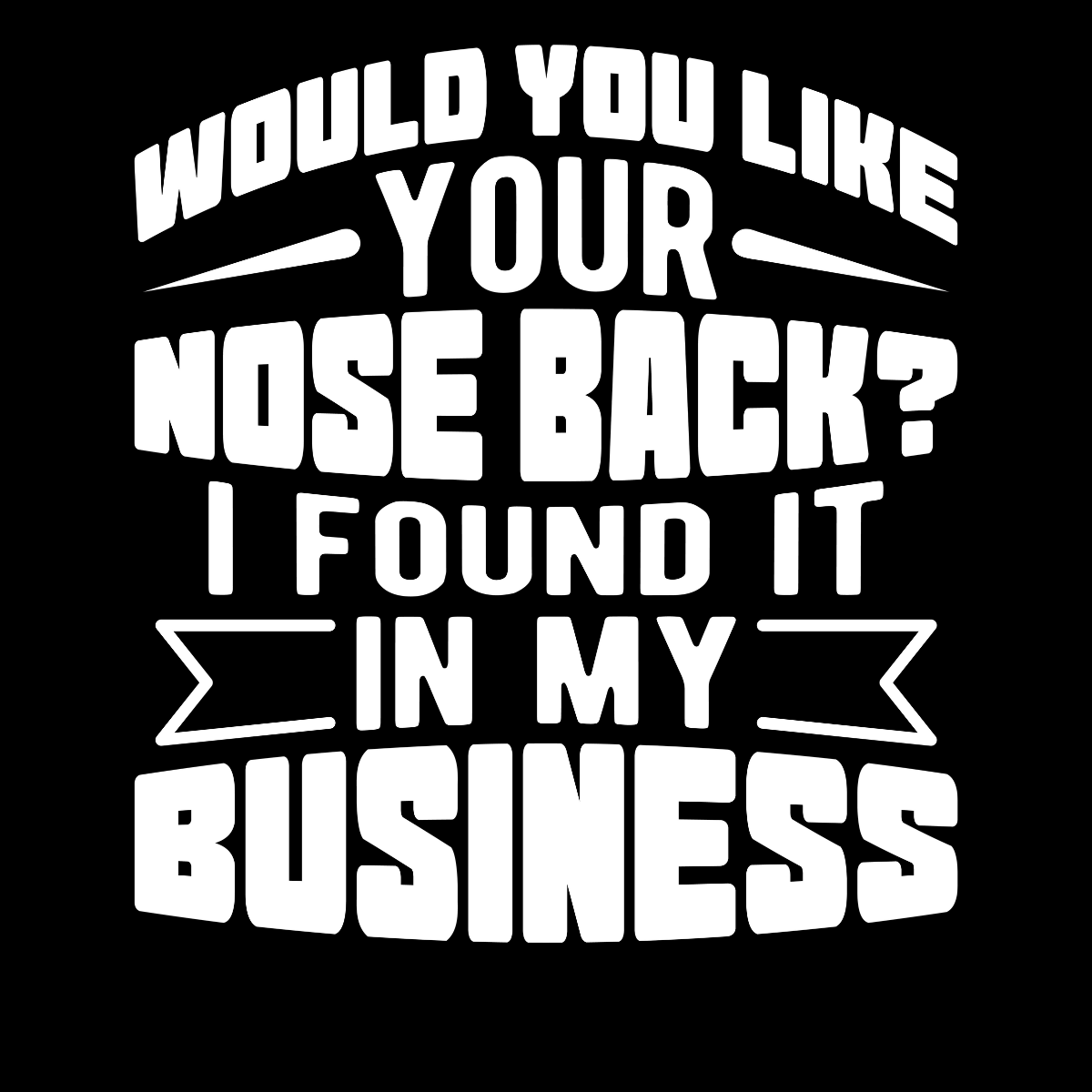 Would You Like Your Nose Back Tee
