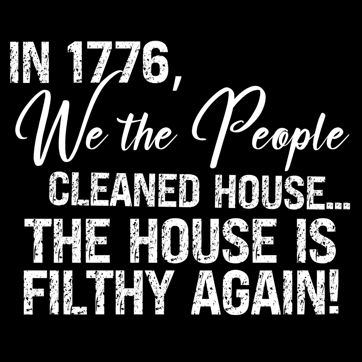 The House Is Filthy Again Tee