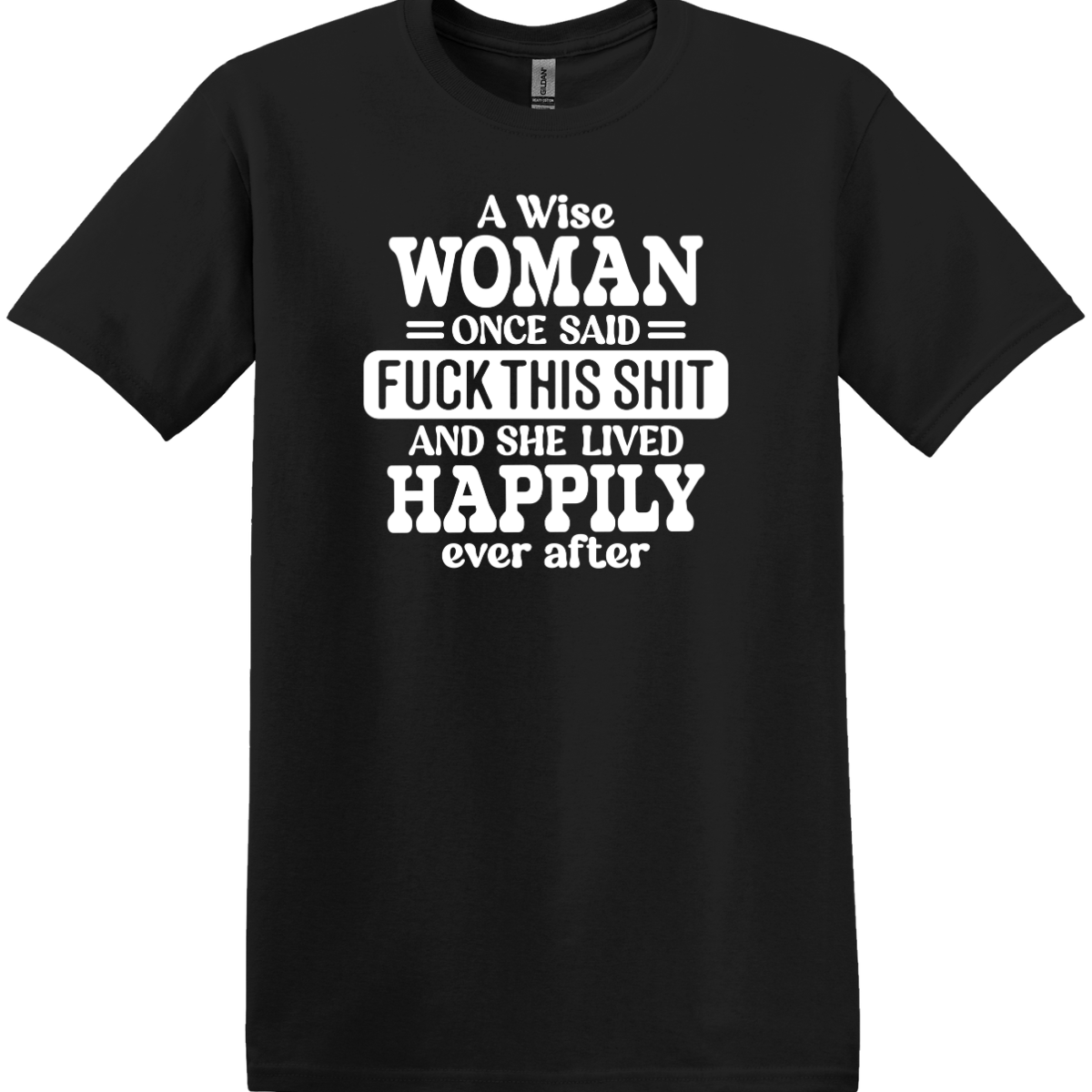 A Wise Woman Once Said Tee