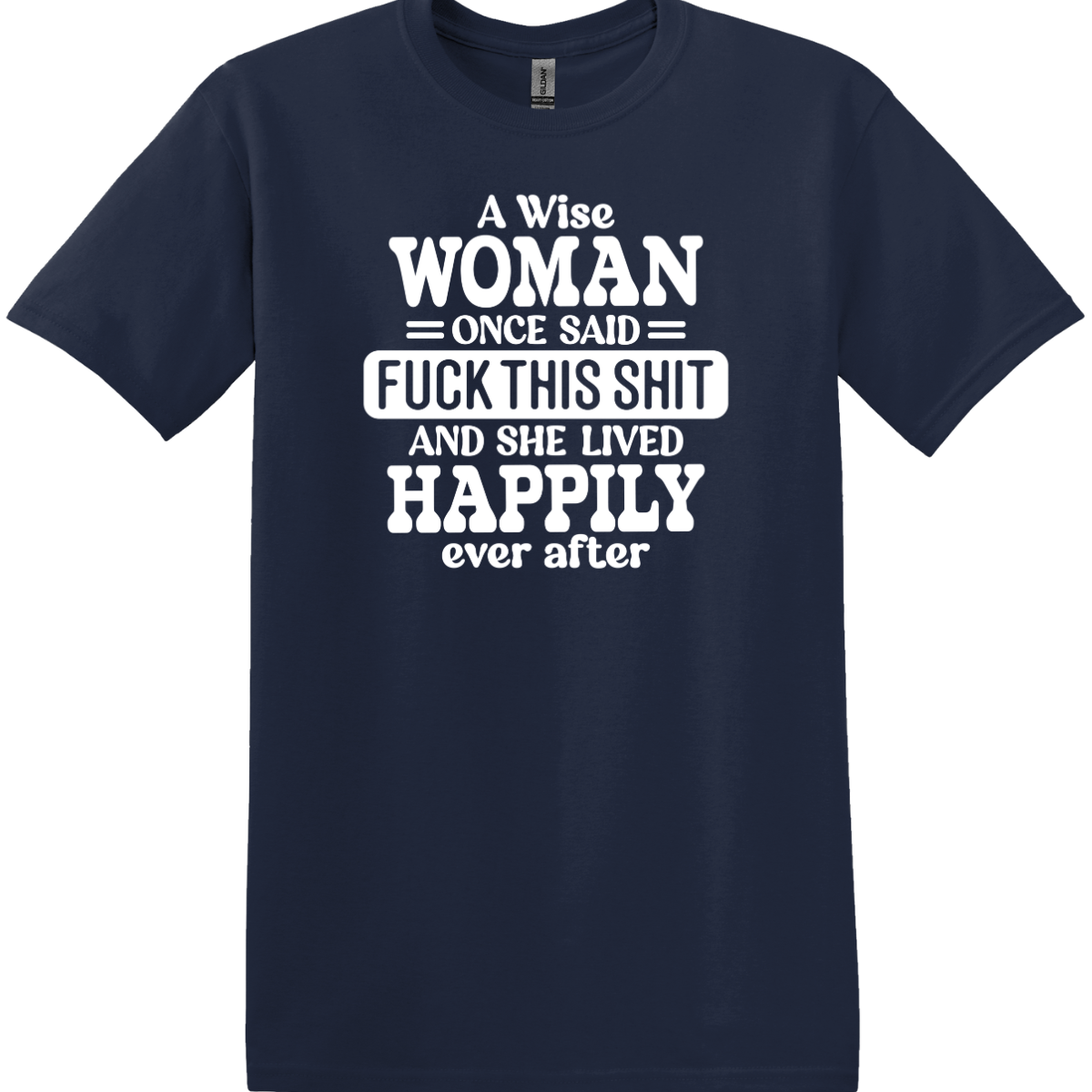 A Wise Woman Once Said Tee
