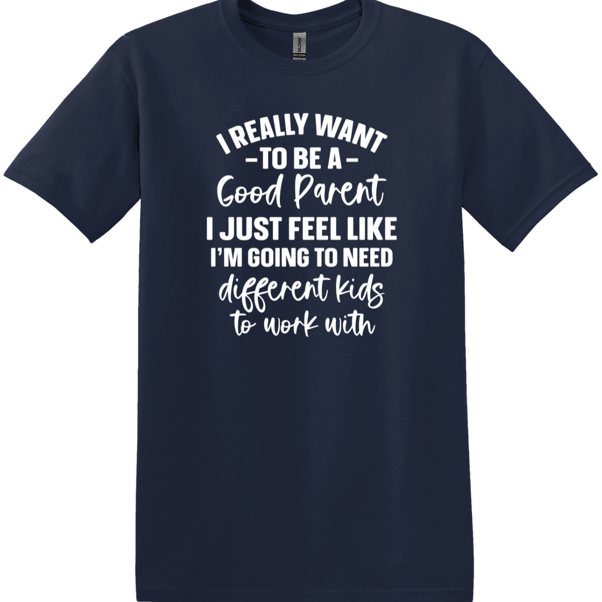 I Really Want to Be a Good Parent Tee