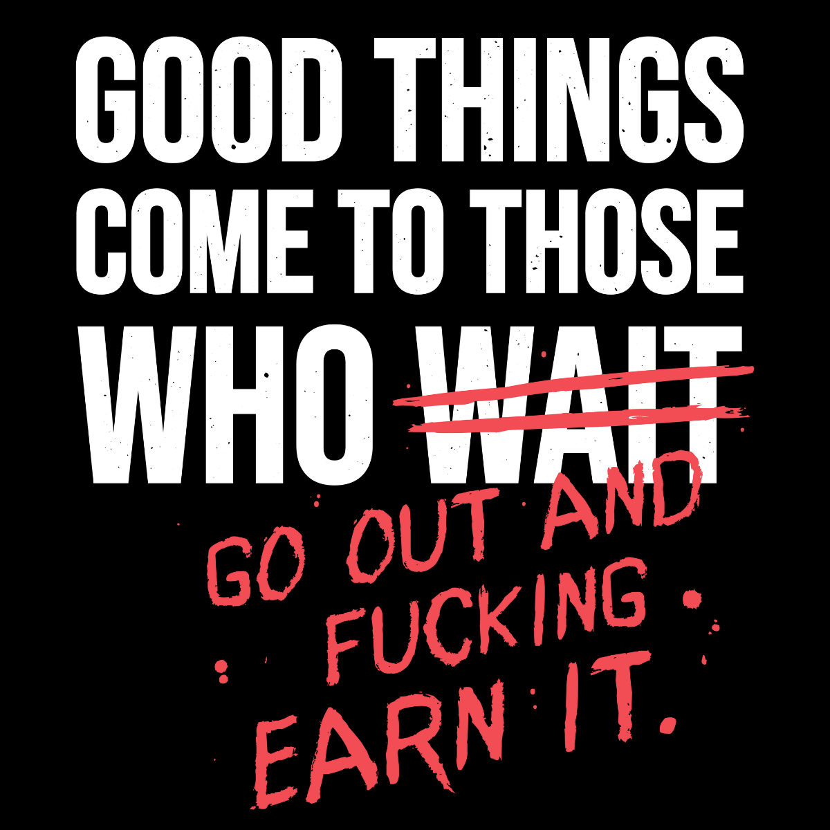 Good Things Come to Those Who Go Out Tee