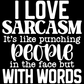 I Love Sarcasm Tee