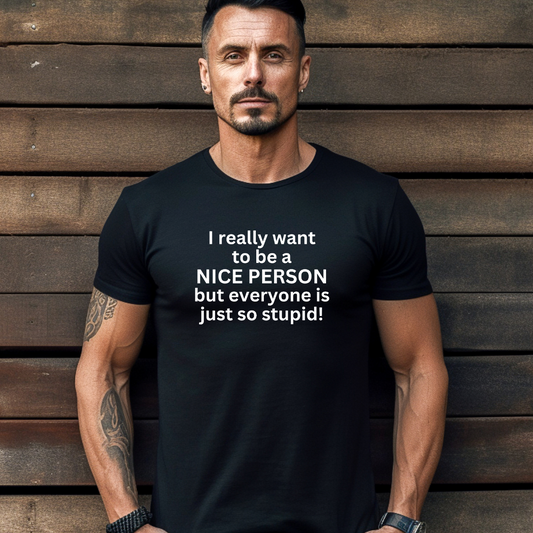 I Really Want to be a Nice Person Tee