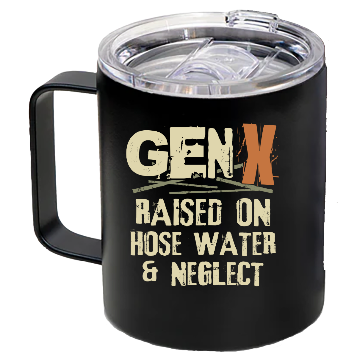 Gen X Raised on Hose Water and Neglect Coffee Cup