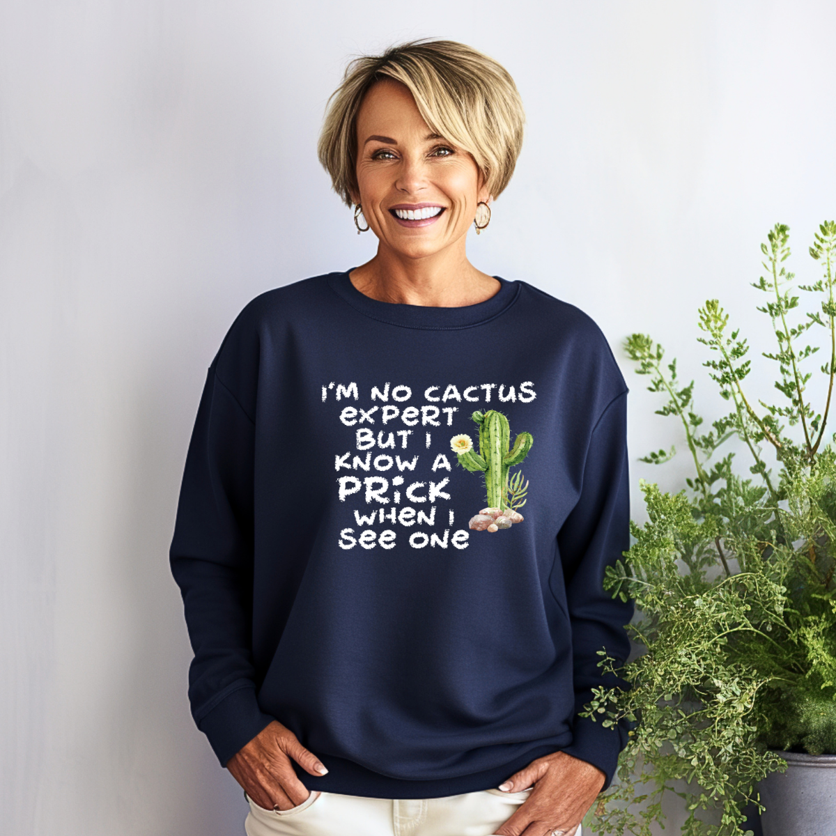 I'm No Cactus Expert Sweatshirt