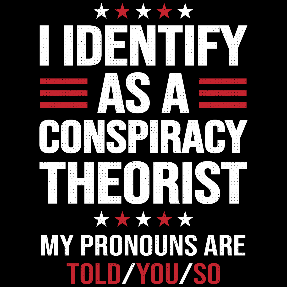 I Identify as a Conspiracy Theorist Tee