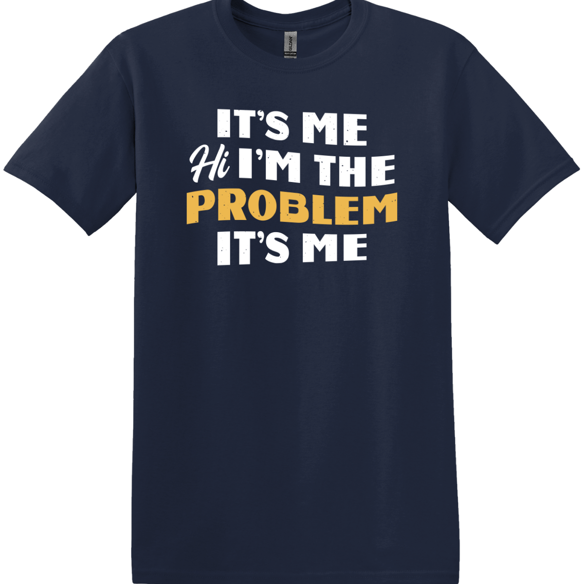 It's Me Hi I'm the Problem Tee