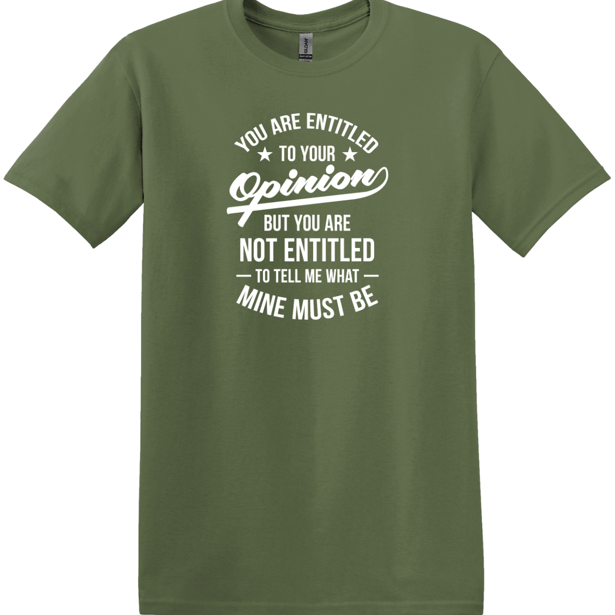 You Are Entitled to Your Opinion Tee