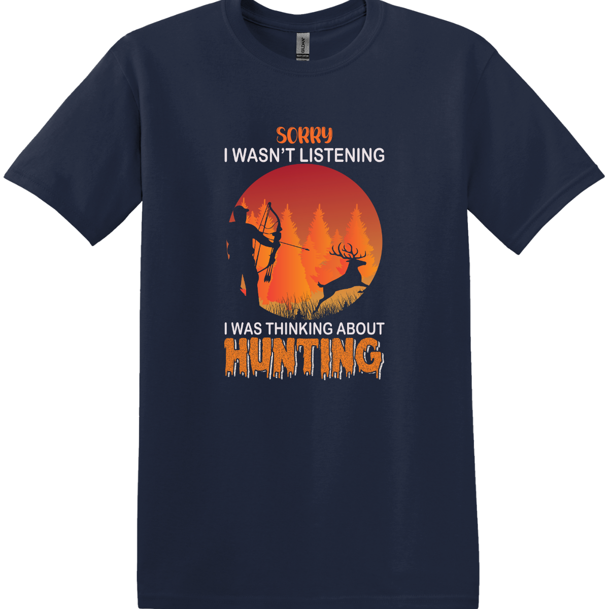 Sorry I Wasn't Listening, I Was Thinking About Hunting Tee