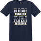 I Got Paid To Be Nice At Work Tee