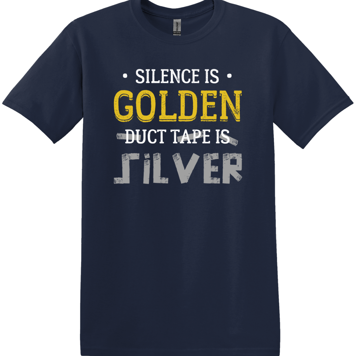 Silence Is Golden Duct Tape Is Silver Tee