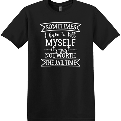 Sometimes I Have to Tell Myself Tee