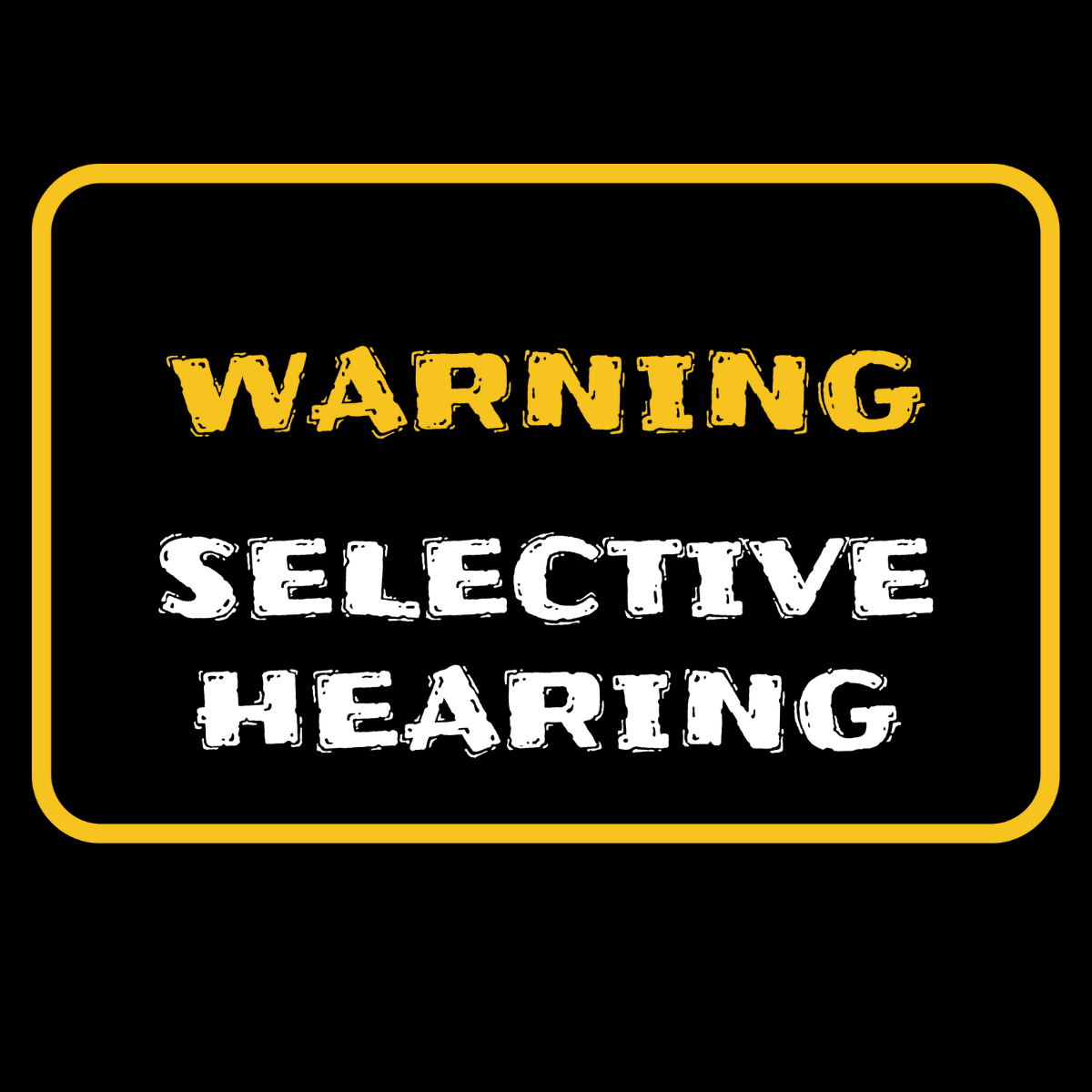 Warning Selective Hearing Tee