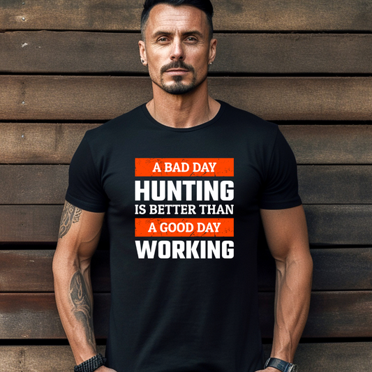A Bad Day Hunting Is Better Tee