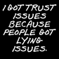 I Got Trust Issues Tee