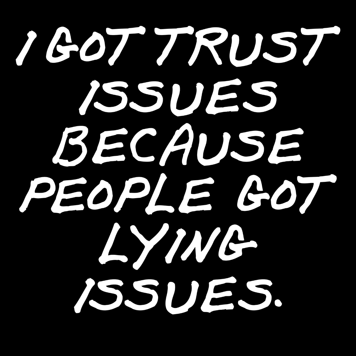 I Got Trust Issues Tee
