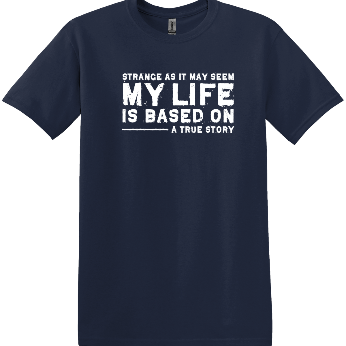 My Life Is Based on a True Story Tee