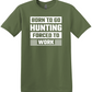 Born to Go Hunting, Forced to Work Tee