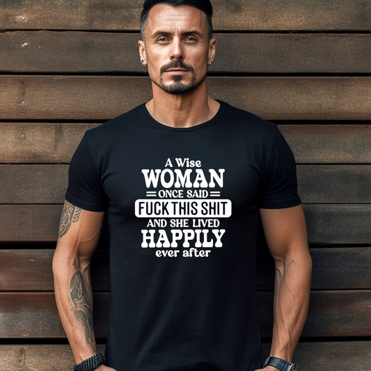 A Wise Woman Once Said Tee