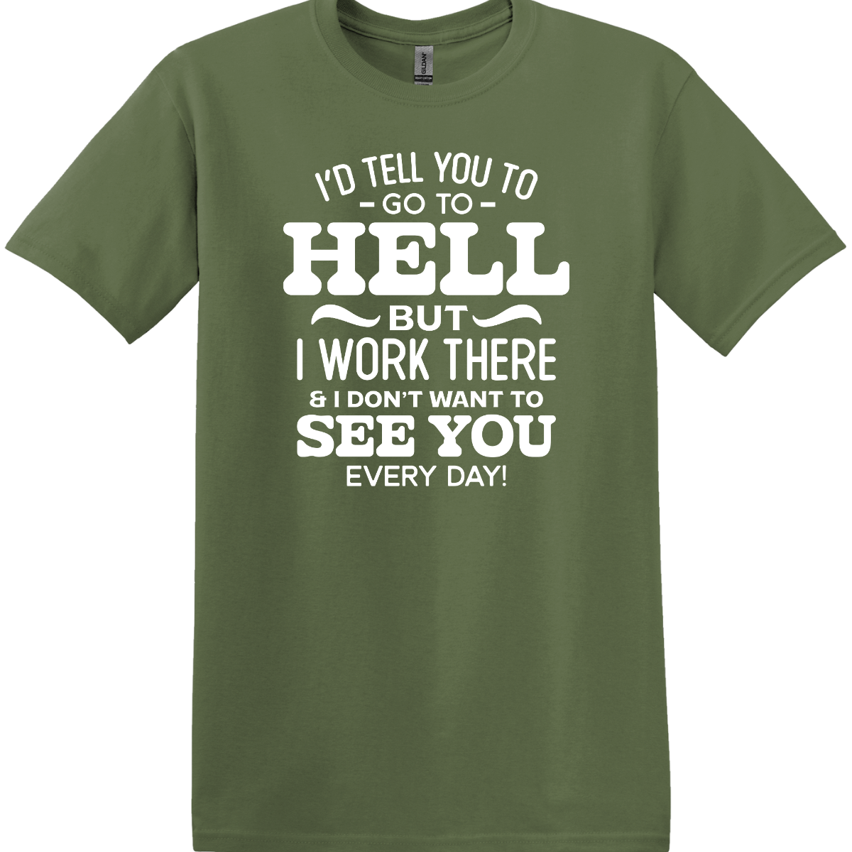 I'd Tell You to Go to Hell Tee