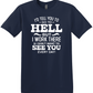 I'd Tell You to Go to Hell Tee