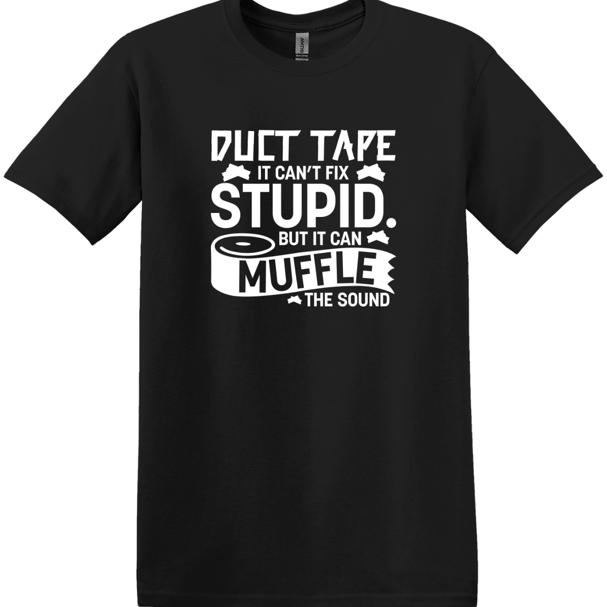 Duct Tape - It Can't Fix Stupid Tee