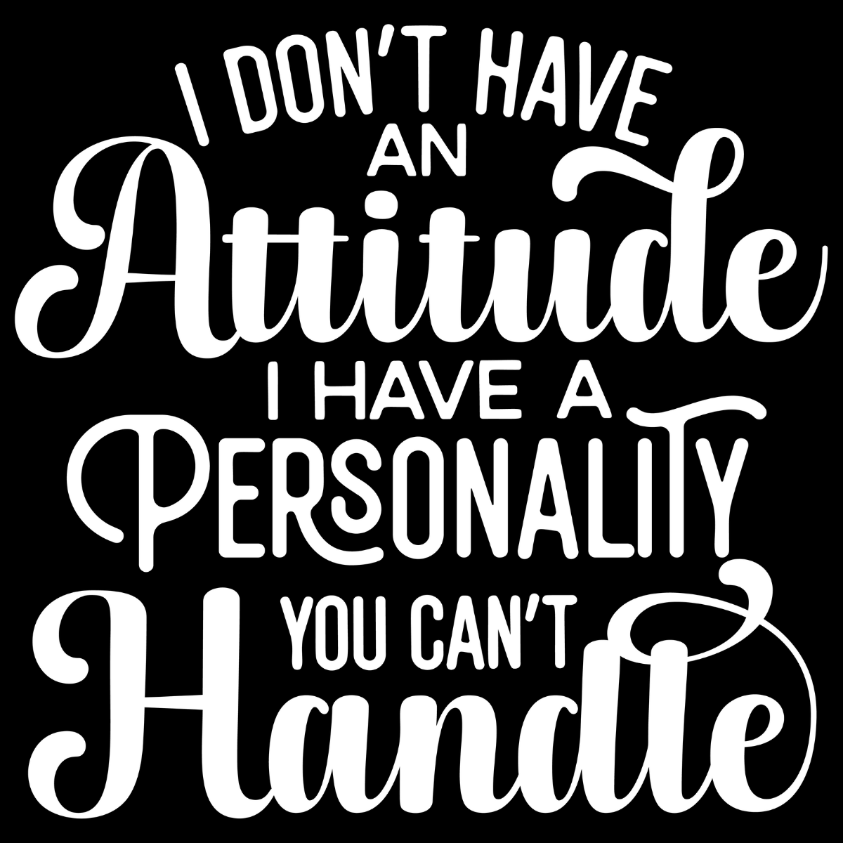 I Don't Have an Attitude Tee