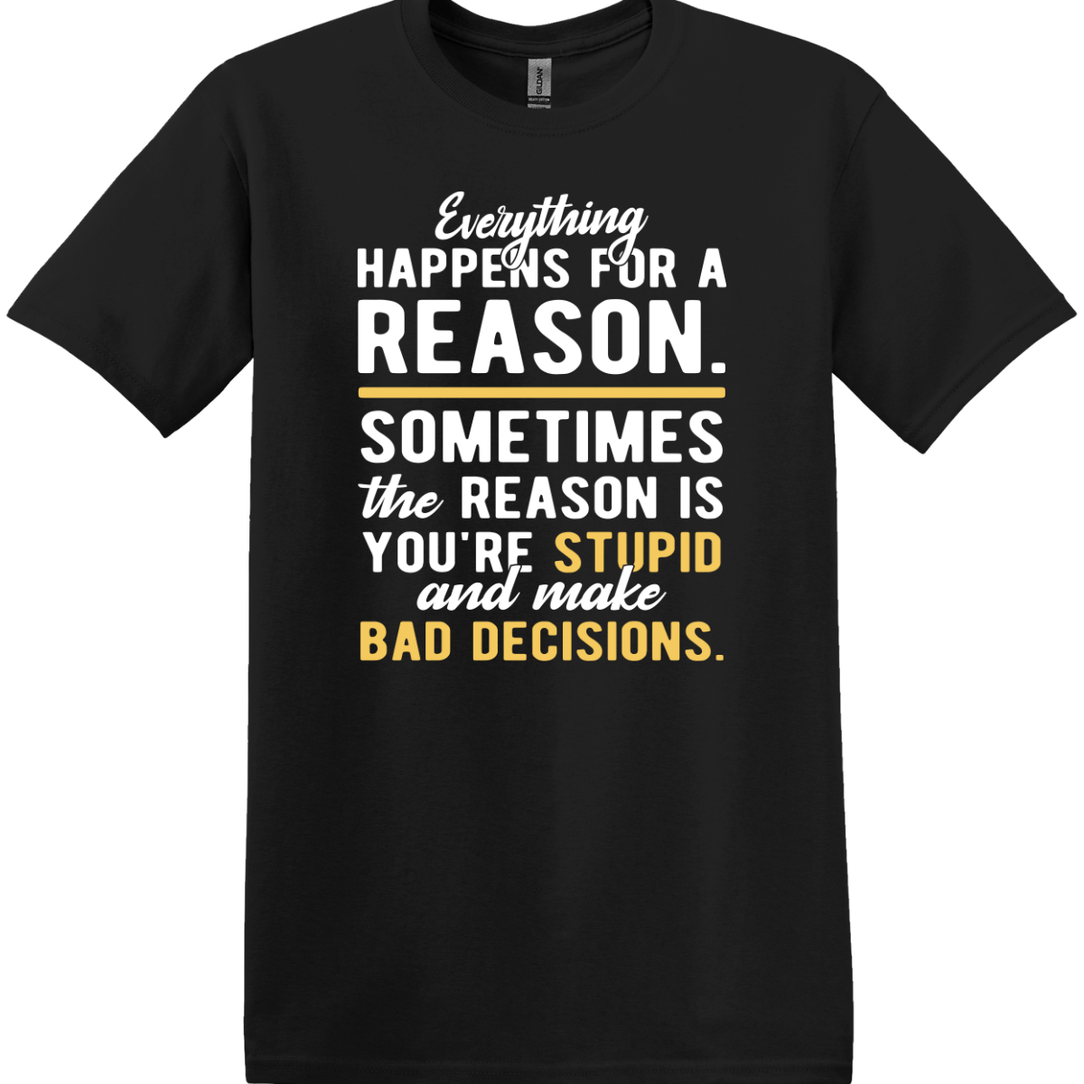 Everything Happens for a Reason Tee