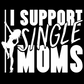 I Support Single Moms Tee