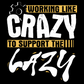 Working Like Crazy to Support the Lazy Tee