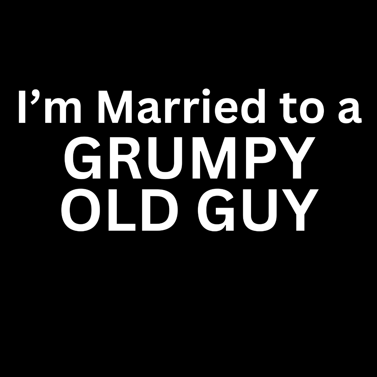 I'm Married to a Grumpy Old Guy Women's Fitted Tee